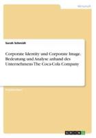 Corporate Identity Und Corporate Image. Bedeutung Und Analyse Anhand Des Unternehmens The Coca-Cola Company