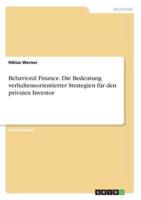 Behavioral Finance. Die Bedeutung Verhaltensorientierter Strategien Für Den Privaten Investor