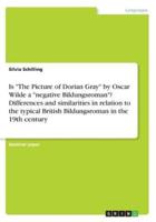 Is "The Picture of Dorian Gray" by Oscar Wilde a "negative Bildungsroman"? Differences and similarities in relation to the typical British Bildungsroman in the 19th century