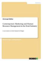 Contemporary Marketing and Human Resource Management in the Hotel Industry:A case study on a hotel situated in Prague