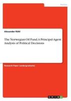 The Norwegian Oil Fund. A Principal-Agent Analysis of Political Decisions