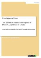 The Extent of Financial Discipline In District Assemblies in Ghana