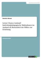 Letzte Chance Ausland? Individualpädagogische Maßnahmen im Ausland als Bestandteil der Hilfen zur Erziehung