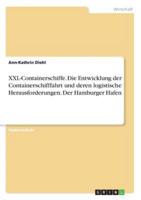 XXL-Containerschiffe. Die Entwicklung Der Containerschifffahrt Und Deren Logistische Herausforderungen. Der Hamburger Hafen