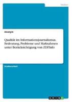 Qualität Im Informationsjournalismus. Bedeutung, Probleme Und Maßnahmen Unter Berücksichtigung Von ZDFInfo