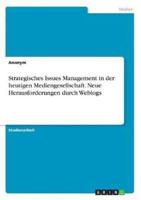 Strategisches Issues Management in Der Heutigen Mediengesellschaft. Neue Herausforderungen Durch Weblogs