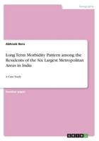 Long Term Morbidity Pattern Among the Residents of the Six Largest Metropolitan Areas in India