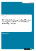 Die Hofische Erziehung Adeliger Madchen Am Beispiel Der Isolde in Gottfried Von Straburgs "Tristan"