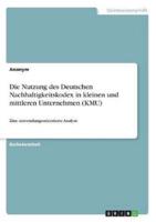 Die Nutzung des Deutschen Nachhaltigkeitskodex in kleinen und mittleren Unternehmen (KMU):Eine anwendungsorientierte Analyse