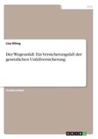 Der Wegeunfall. Ein Versicherungsfall Der Gesetzlichen Unfallversicherung