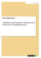 Ambulante Und Integrierte Strukturen Des Schweizer Gesundheitssystems