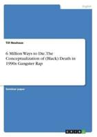 6 Million Ways to Die. The Conceptualization of (Black) Death in 1990s Gangster Rap