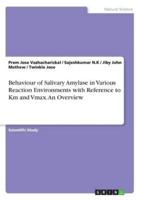 Behaviour of Salivary Amylase in Various Reaction Environments With Reference to Km and Vmax. An Overview