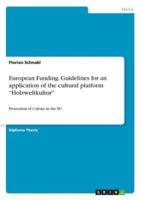 European Funding. Guidelines for an Application of the Cultural Platform "Holzweltkultur"