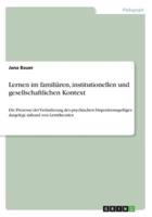 Lernen Im Familiären, Institutionellen Und Gesellschaftlichen Kontext