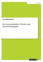 Die Lesesozialisation. Theorie Und Leseautobiographie
