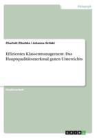 Effizientes Klassenmanagement. Das Hauptqualitätsmerkmal Guten Unterrichts