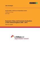 Economic Policy and Economic Evaluation of the United Kingdom 2005 - 2015