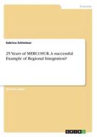 25 Years of MERCOSUR. A Successful Example of Regional Integration?
