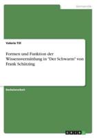 Formen Und Funktion Der Wissensvermittlung in "Der Schwarm" Von Frank Schätzing