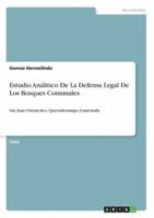 Estudio Análitico De La Defensa Legal De Los Bosques Comunales:San Juan Ostuncalco, Quetzaltenango, Guatemala