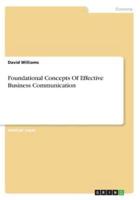 Foundational Concepts Of Effective Business Communication