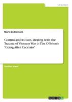 Control and Its Loss. Dealing With the Trauma of Vietnam War in Tim O'Brien's "Going After Cacciato"