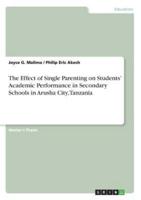 The Effect of Single Parenting on Students' Academic Performance in Secondary Schools in Arusha City, Tanzania