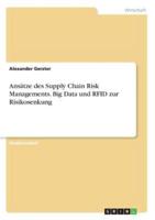 Ansätze Des Supply Chain Risk Managements. Big Data Und RFID Zur Risikosenkung