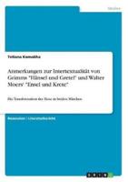 Anmerkungen Zur Intertextualität Von Grimms "Hänsel Und Gretel" Und Walter Moers' "Ensel Und Krete"