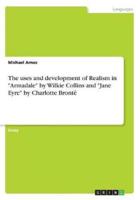 The Uses and Development of Realism in Armadale by Wilkie Collins and Jane Eyre by Charlotte Brontë