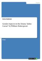 Gender Aspects in the Drama "Julius Caesar" by William Shakespeare