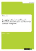 Struggling to Find a Voice. Women's Position in Hindu Tradition and The Novels of Shashi Deshpande