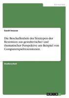 Die Beschaffenheit Des Texttypen Der Rezension Aus Gestalterischer Und Thematischer Perspektive Am Beispiel Von Computerspielrezensionen.