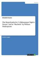 The Sleep-Symbol in A Midsummer Night's Dream and in Macbeth by William Shakespeare
