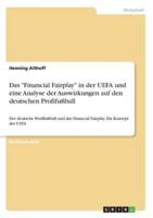 Das Financial Fairplay in Der UEFA Und Eine Analyse Der Auswirkungen Auf Den Deutschen Profifußball