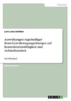 Auswirkungen Regelmäßiger Brain-Gym-Bewegungsübungen Auf Konzentrationsfähigkeit Und Aufmerksamkeit