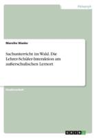 Sachunterricht Im Wald. Die Lehrer-Schüler-Interaktion Am Außerschulischen Lernort