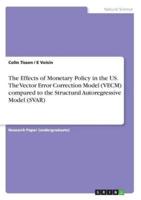 The Effects of Monetary Policy in the US. The Vector Error Correction Model (VECM) Compared to the Structural Autoregressive Model (SVAR)