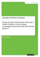 Energy Saving at Kathmandu University. A Project Design to Lower Energy Consumption and Costs in the Girls' Hostel, Block-17