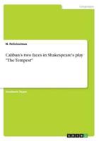 Caliban's two faces in Shakespeare's play "The Tempest"