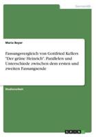 Fassungsvergleich Von Gottfried Kellers "Der Grüne Heinrich". Parallelen Und Unterschiede Zwischen Dem Ersten Und Zweiten Fassungsende