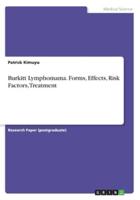 Burkitt Lymphoma. Forms, Effects, Risk Factors, Treatment