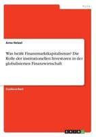 Was Heißt Finanzmarktkapitalismus? Die Rolle Der Institutionellen Investoren in Der Globalisierten Finanzwirtschaft