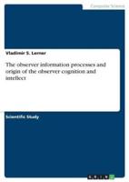The Observer Information Processes and Origin of the Observer Cognition and Intellect