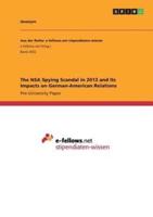 The NSA Spying Scandal in 2013 and Its Impacts on German-American Relations