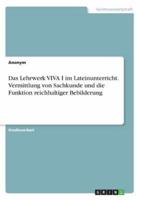 Das Lehrwerk VIVA I Im Lateinunterricht. Vermittlung Von Sachkunde Und Die Funktion Reichhaltiger Bebilderung