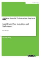Small Hydro Plant Installation and Performance:Case Studies