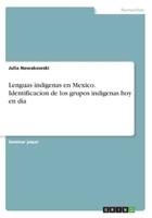 Lenguas indigenas en Mexico. Identificacíon de los grupos indigenas hoy en día