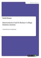 Interventions Used To Reduce College Statistics Anxiety:Critical Review of Literature